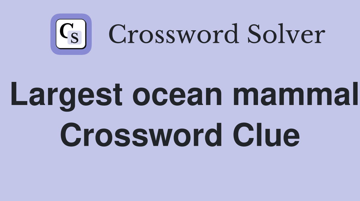 Largest ocean mammal Crossword Clue