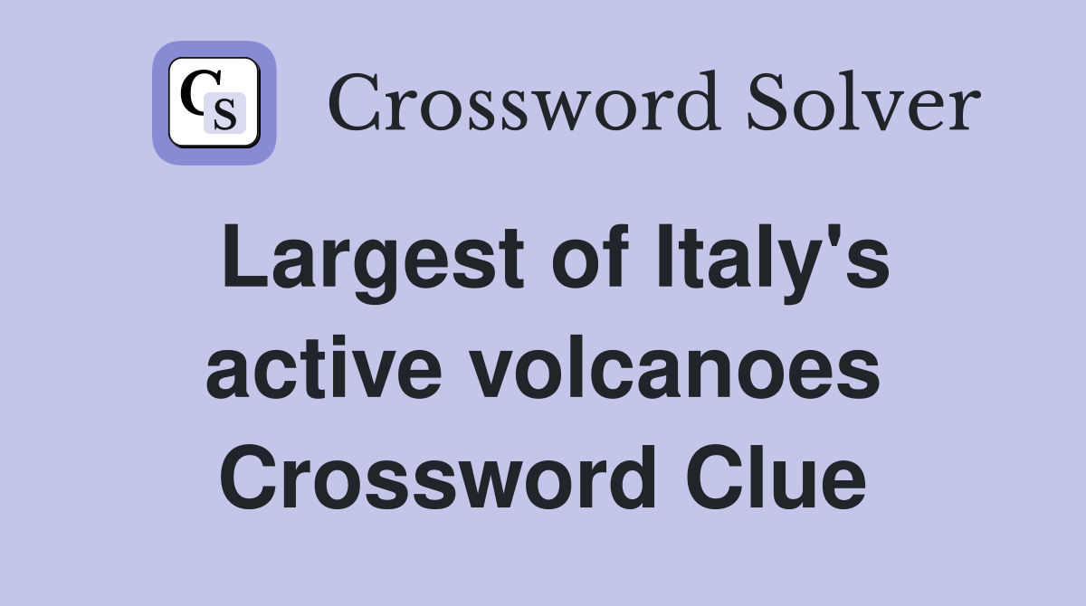 Largest of Italy's active volcanoes Crossword Clue