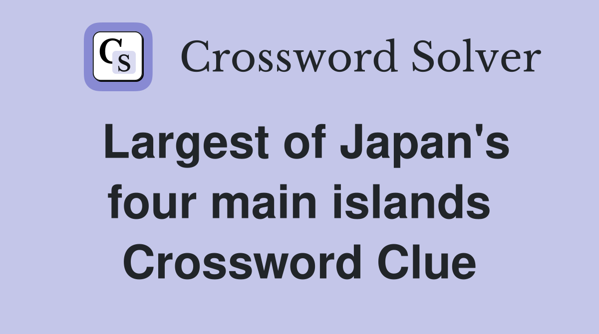 Largest of Japan's four main islands Crossword Clue