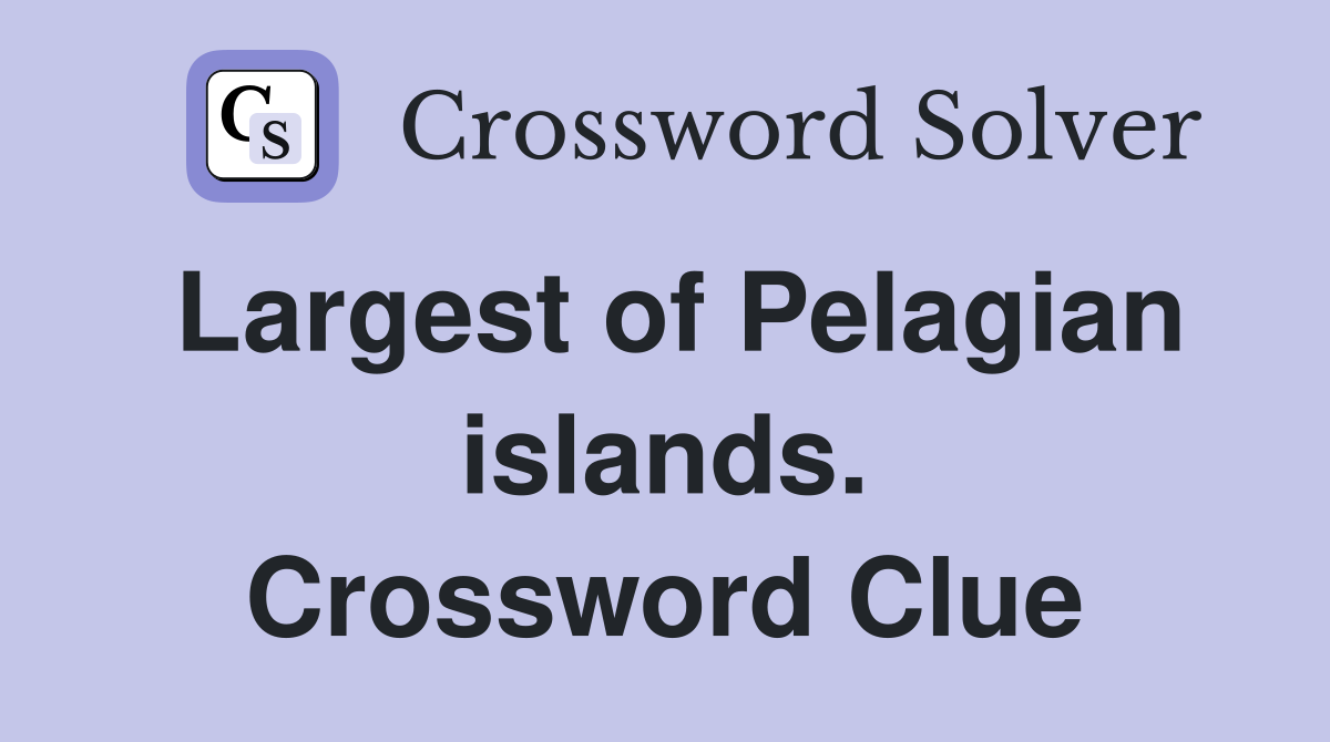 Largest of Pelagian islands. Crossword Clue