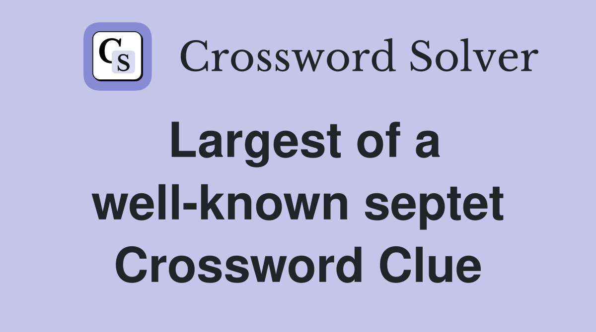 Largest of a well-known septet Crossword Clue