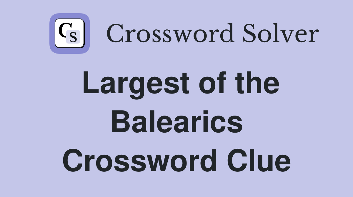 Largest of the Balearics Crossword Clue