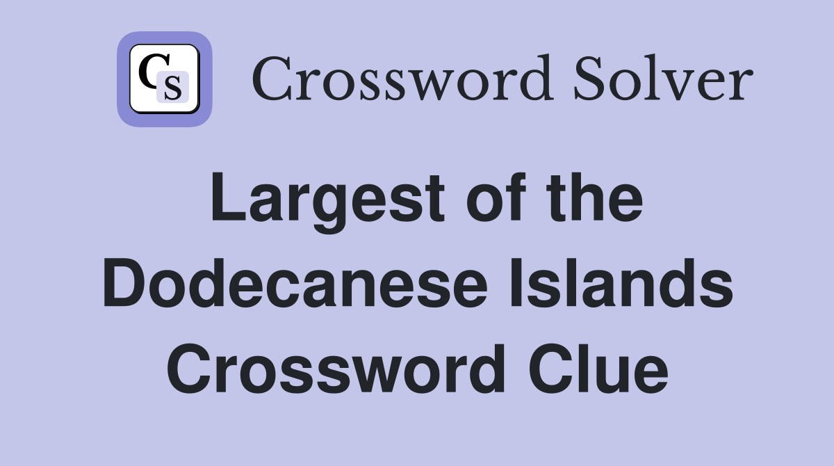 Largest of the Dodecanese Islands Crossword Clue