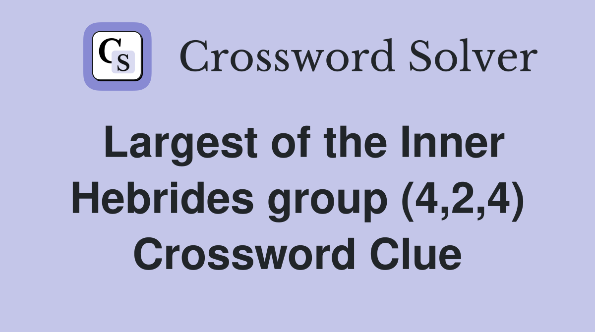 Largest of the Inner Hebrides group (4,2,4) Crossword Clue