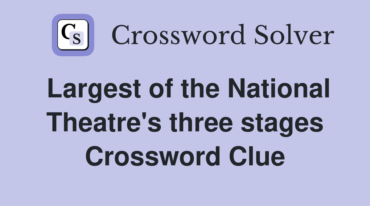 Largest of the National Theatre's three stages Crossword Clue