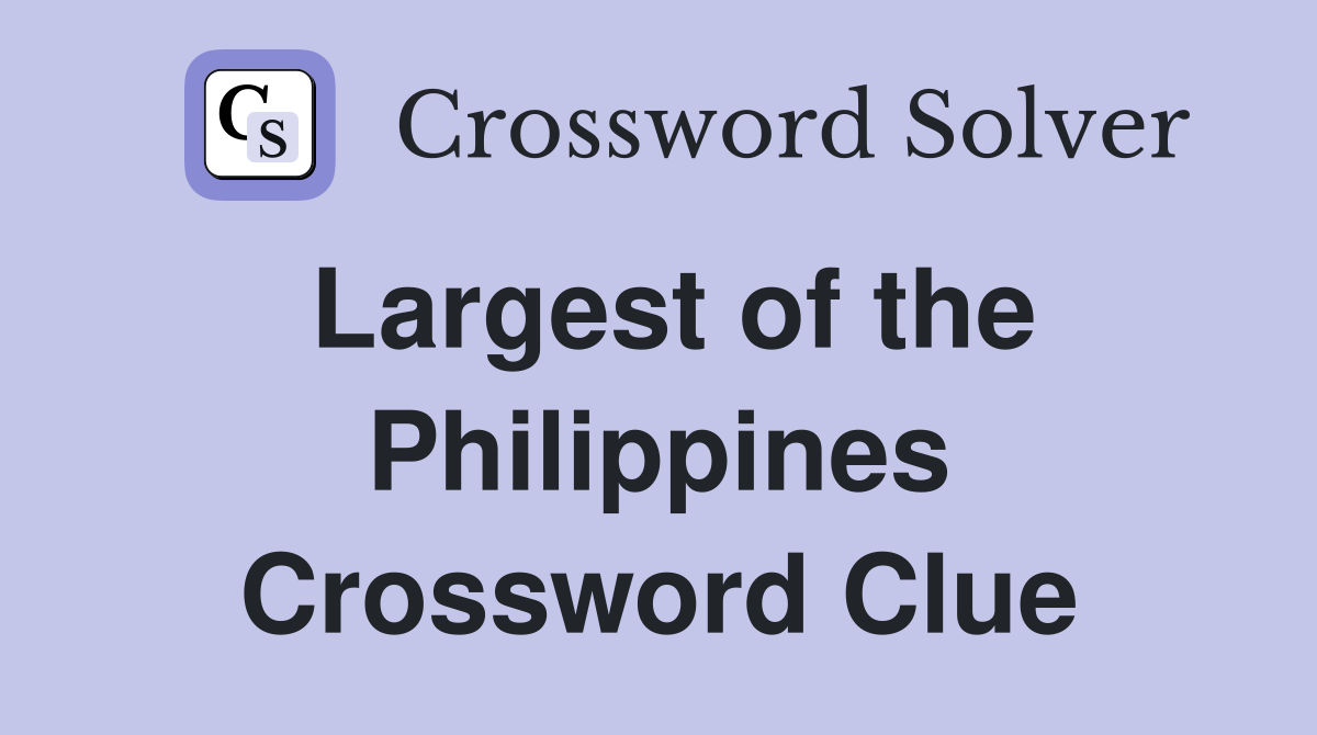 Largest of the Philippines Crossword Clue