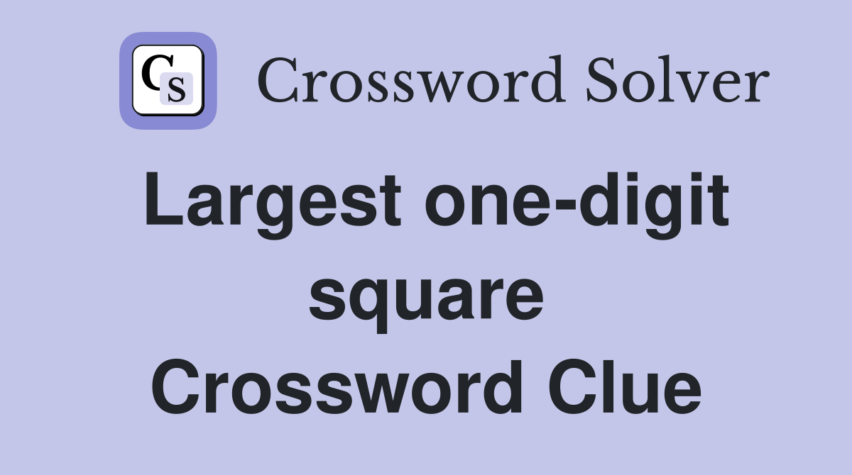Largest one-digit square Crossword Clue