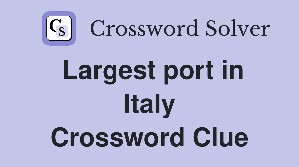 Largest port in Italy Crossword Clue
