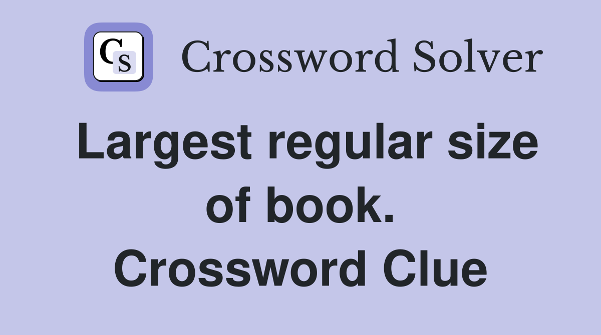 Largest regular size of book. Crossword Clue