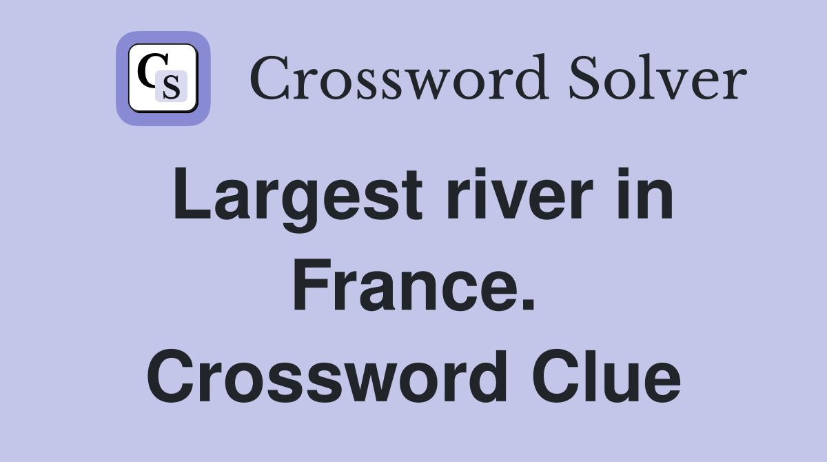Largest river in France. Crossword Clue