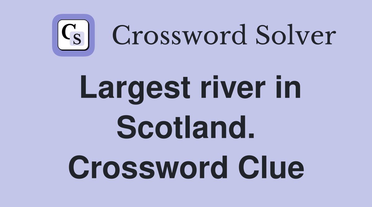 Largest river in Scotland. Crossword Clue