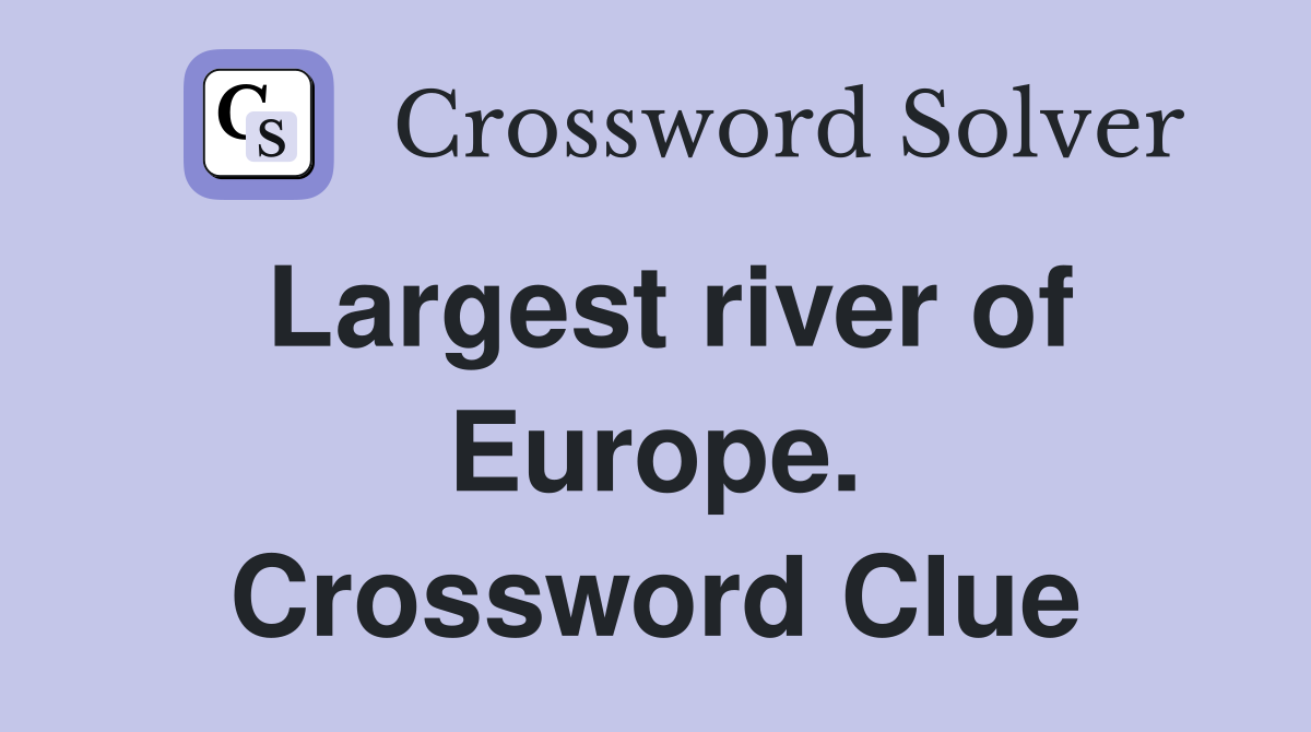 Largest river of Europe. Crossword Clue