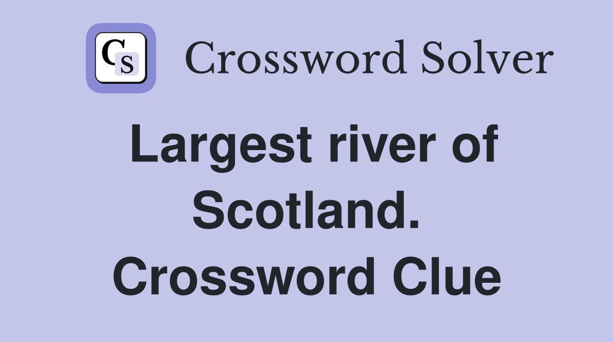 Largest river of Scotland. Crossword Clue