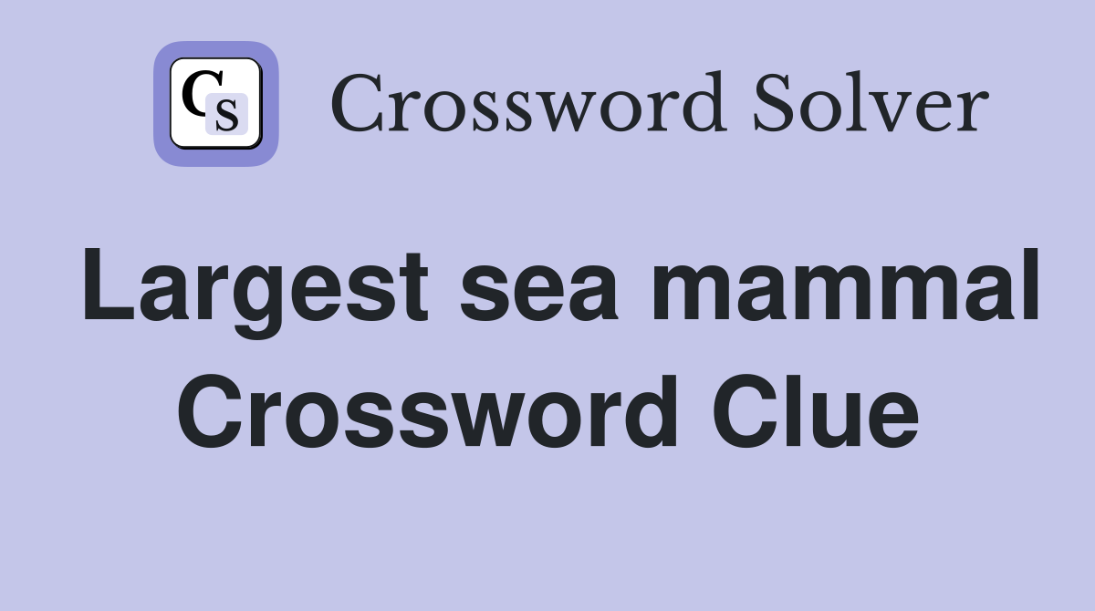 Largest sea mammal Crossword Clue