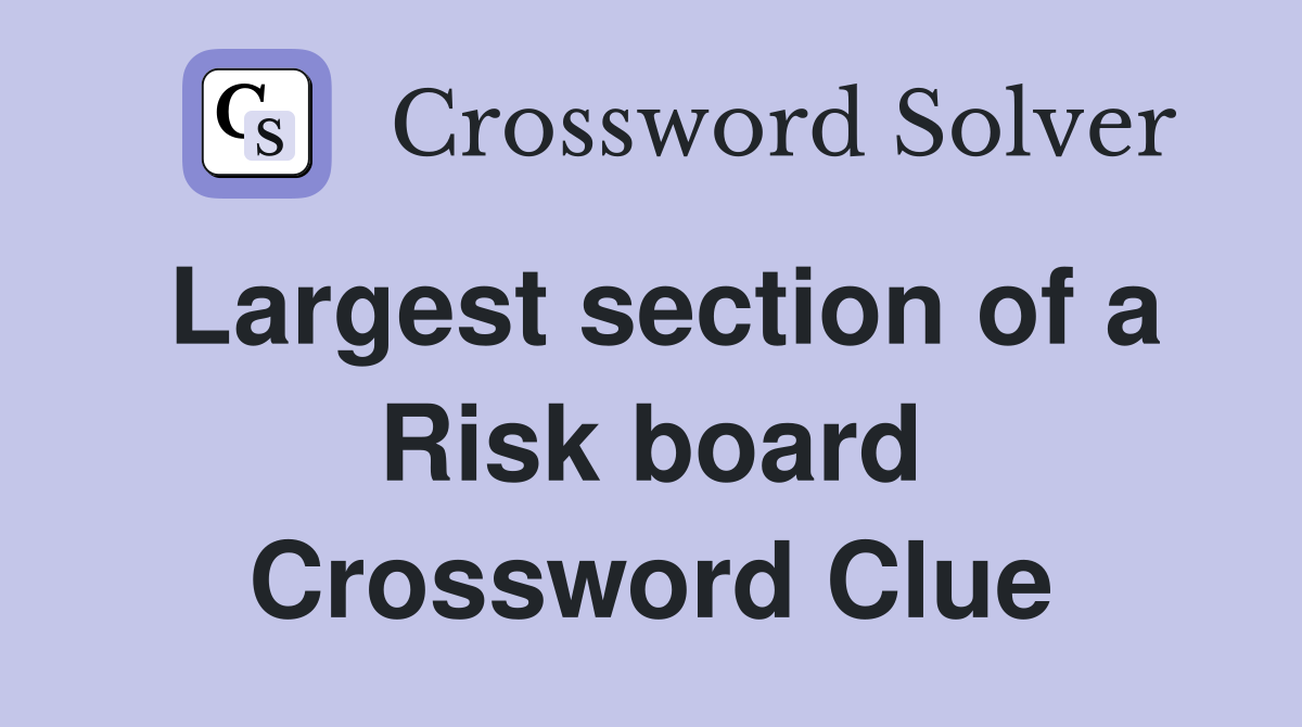 Largest section of a Risk board Crossword Clue