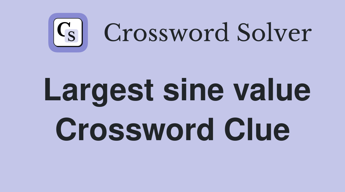 Largest sine value Crossword Clue