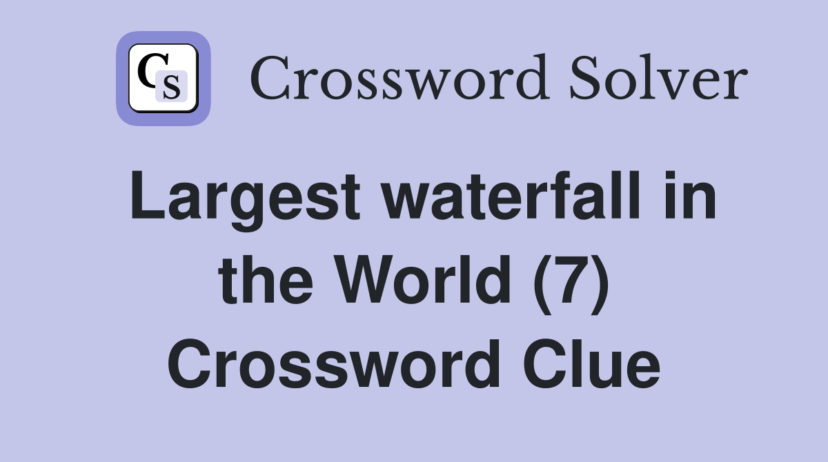 Largest waterfall in the World (7) Crossword Clue