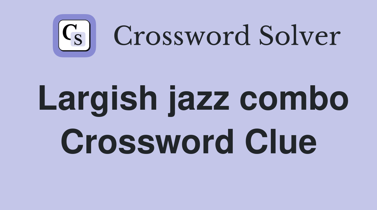 Largish jazz combo Crossword Clue