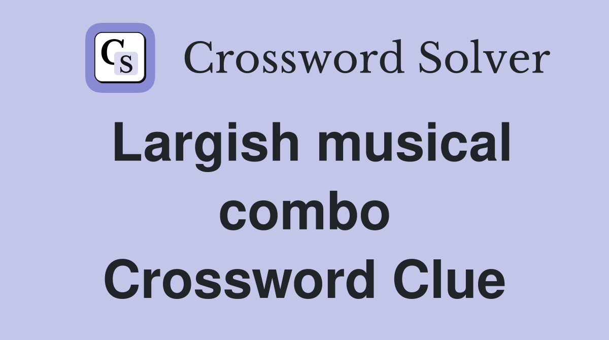 Largish musical combo Crossword Clue