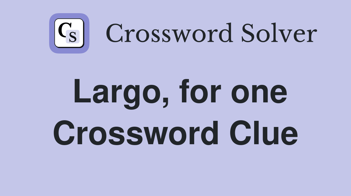 Largo, for one Crossword Clue