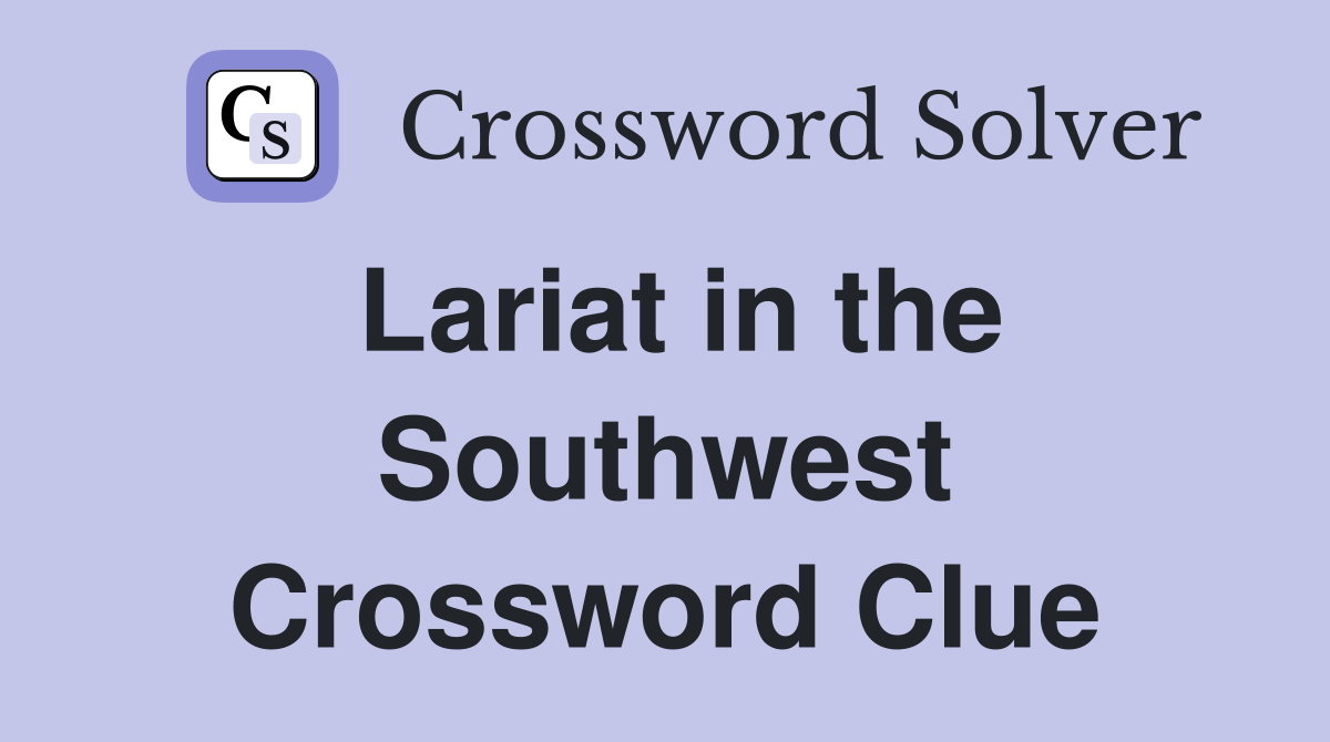 Lariat in the Southwest Crossword Clue