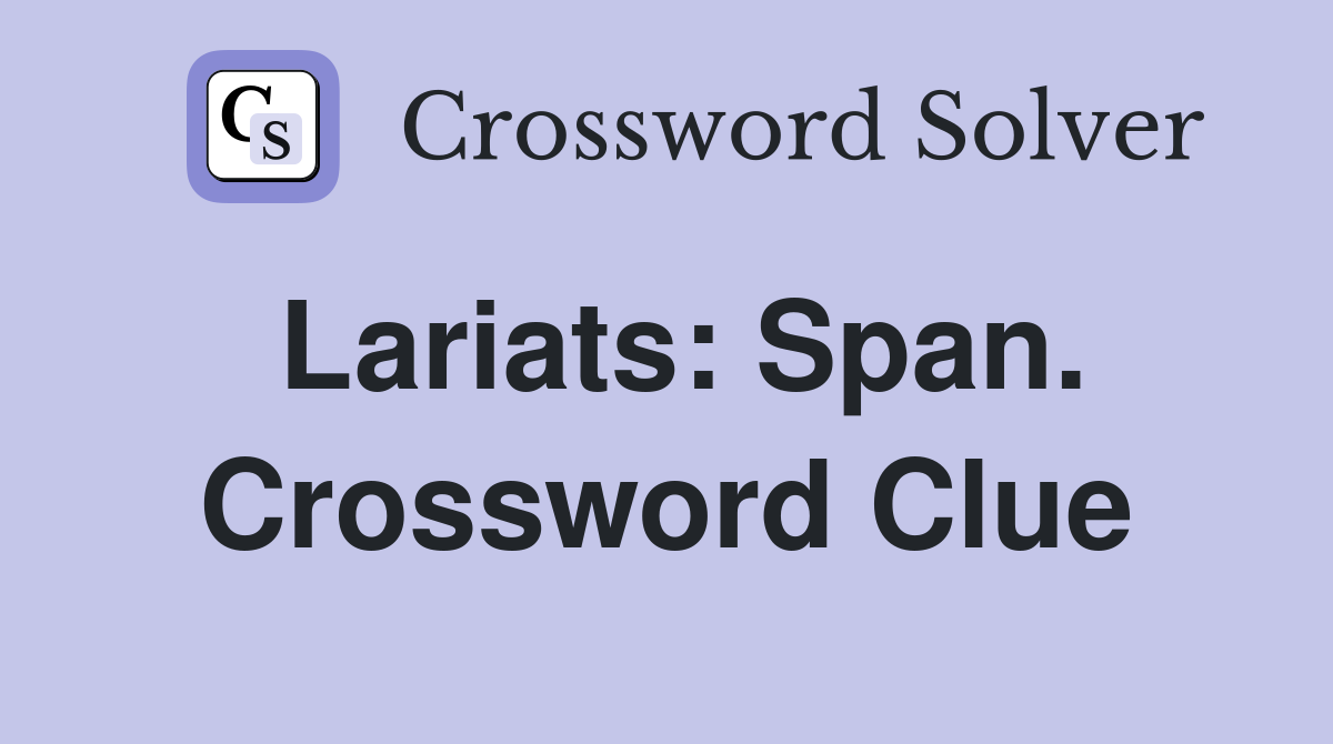 Lariats: Span. Crossword Clue