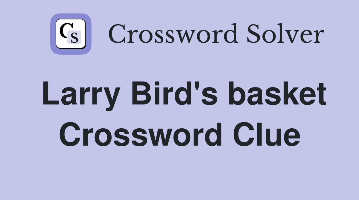 Larry Bird's basket Crossword Clue