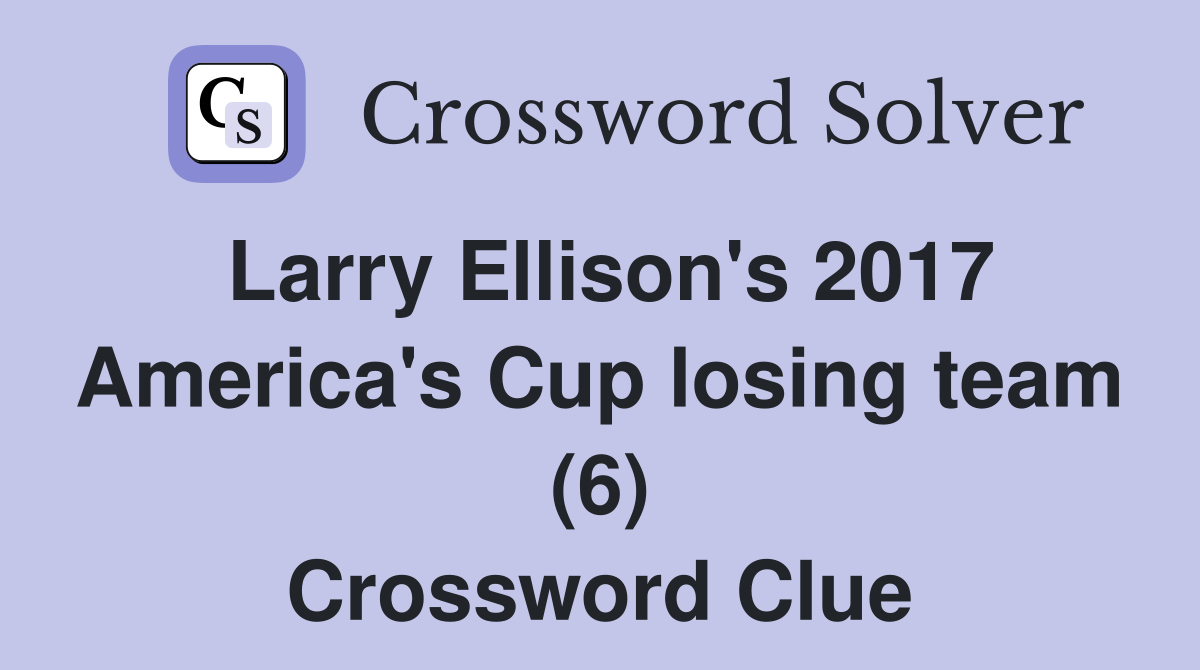 Larry Ellison's 2017 America's Cup losing team (6) Crossword Clue