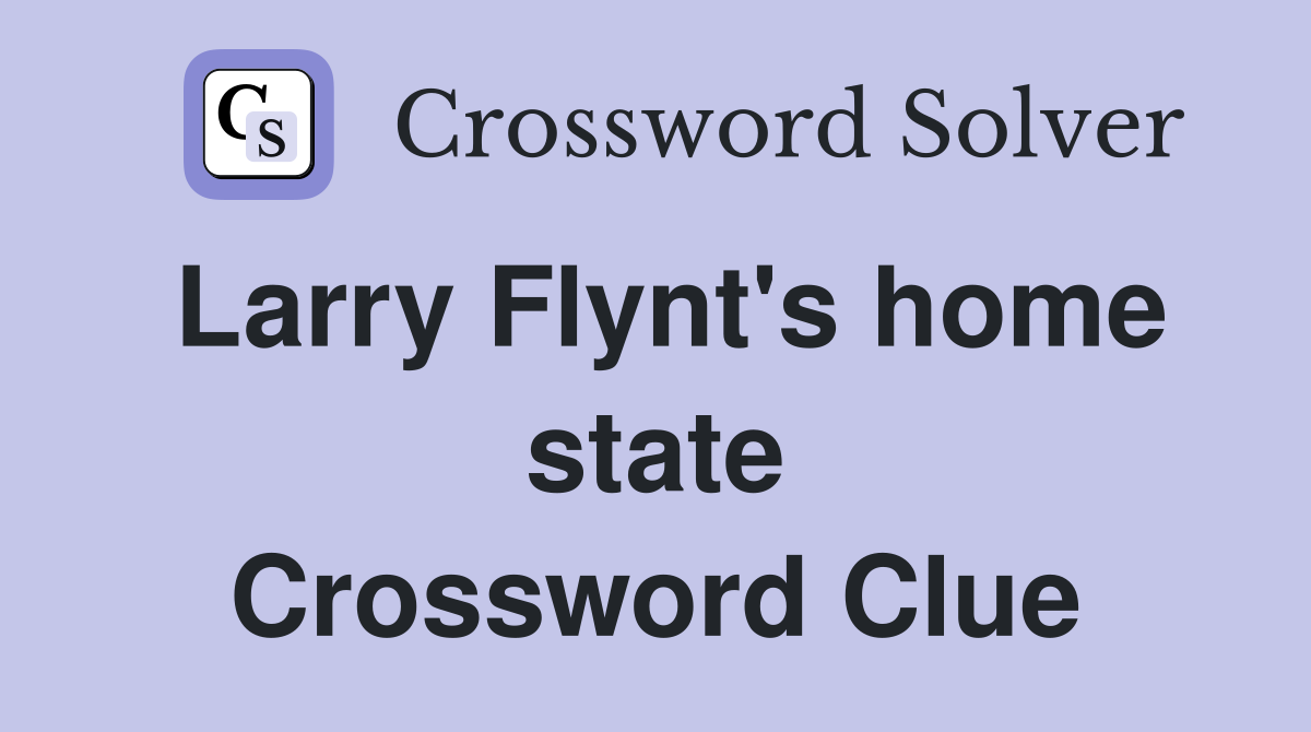 Larry Flynt's home state Crossword Clue