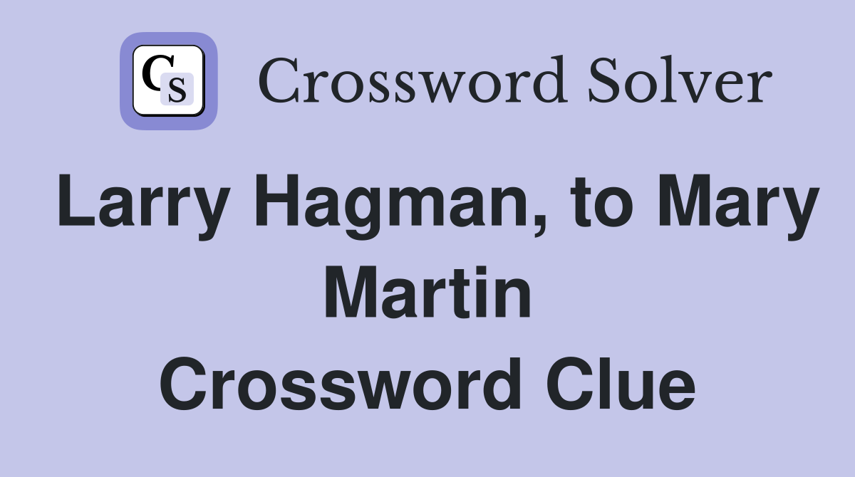 Larry Hagman, to Mary Martin Crossword Clue