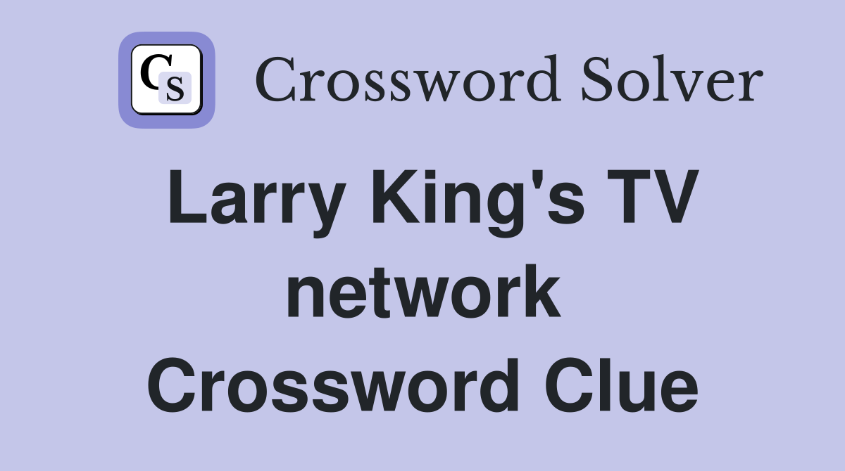 Larry King's TV network Crossword Clue