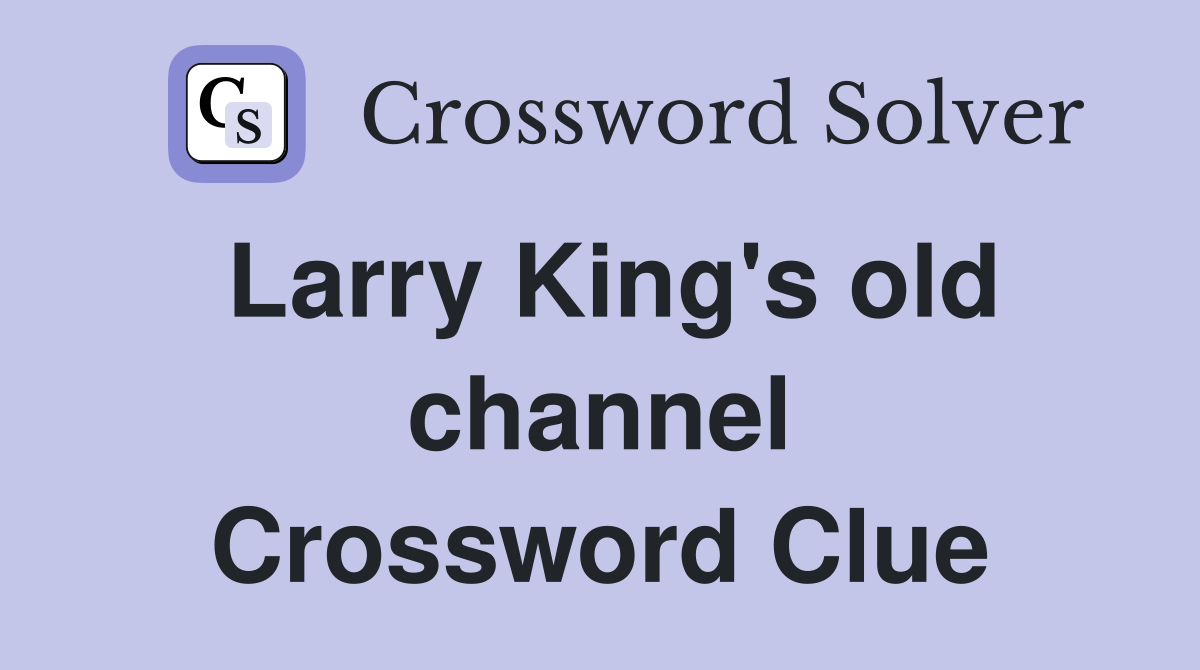 Larry King's old channel Crossword Clue