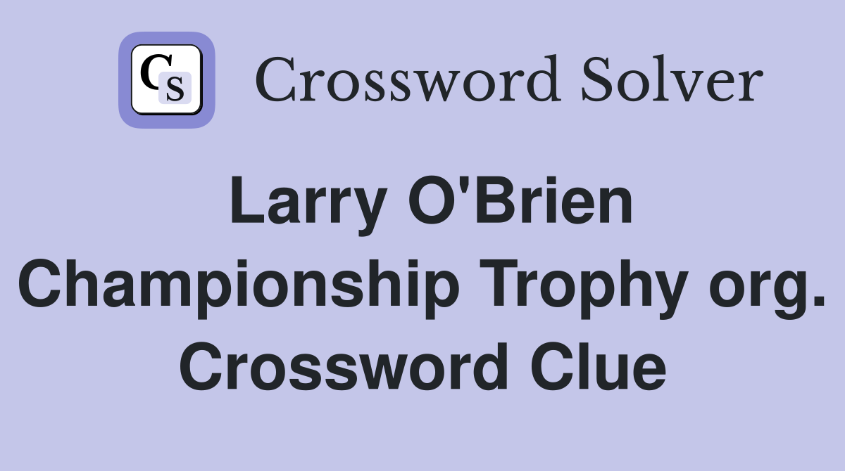 Larry O'Brien Championship Trophy org. Crossword Clue