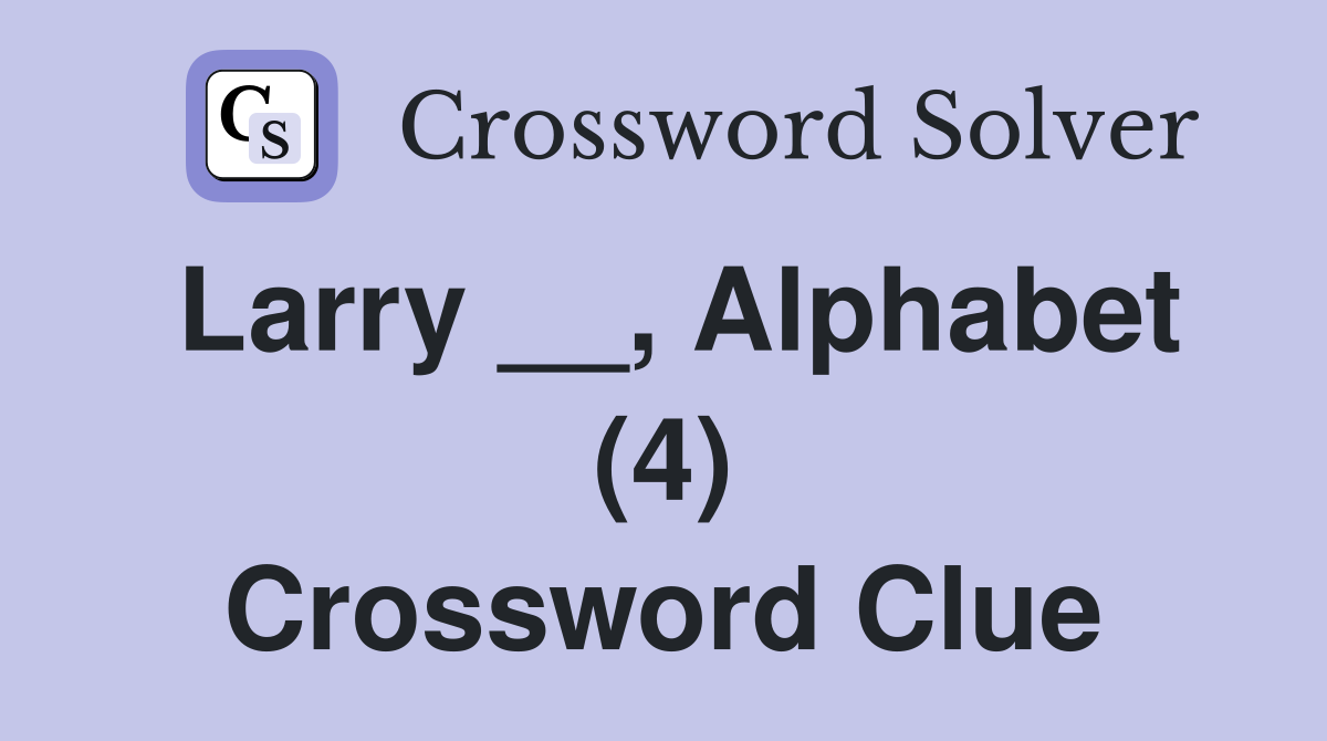 Larry __, Alphabet (4) Crossword Clue