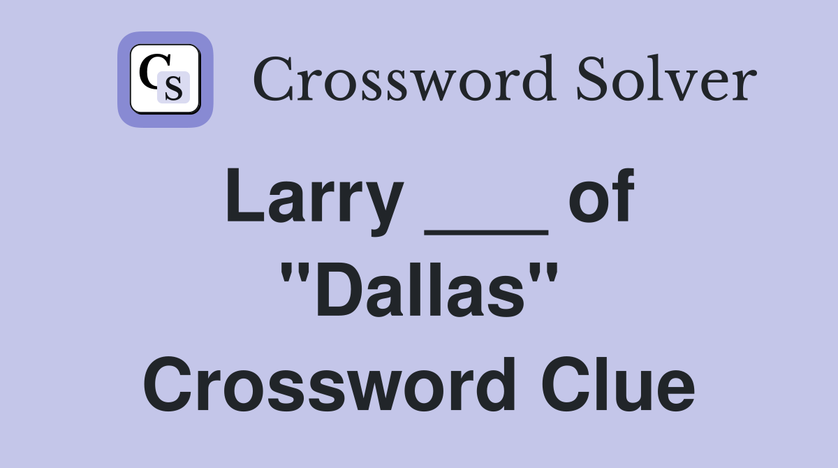 Larry ___ of "Dallas" Crossword Clue