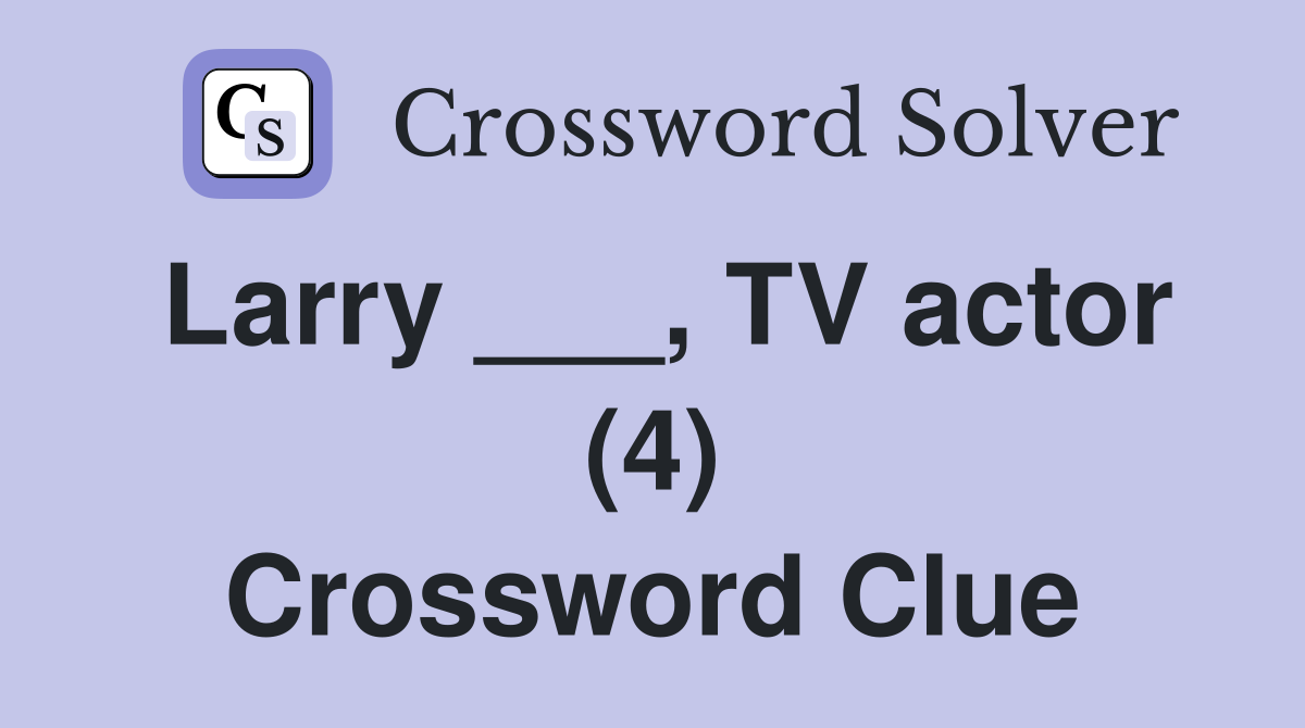 Larry ___, TV actor (4) Crossword Clue