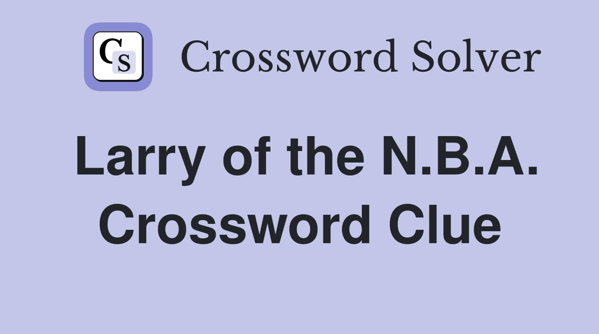 Larry of the N.B.A. Crossword Clue