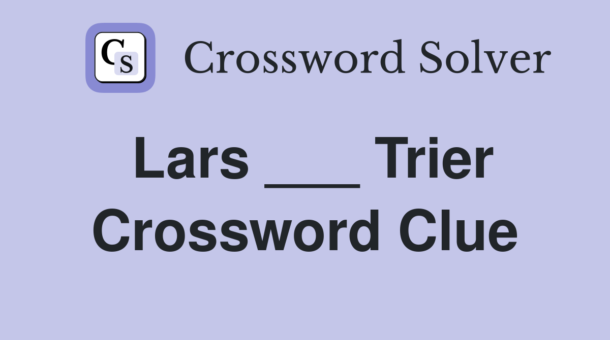 Lars ___ Trier Crossword Clue