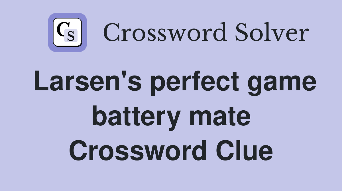 Larsen's perfect game battery mate Crossword Clue