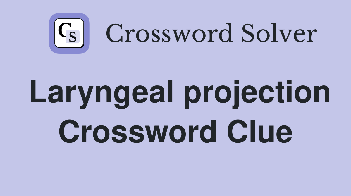 Laryngeal projection Crossword Clue