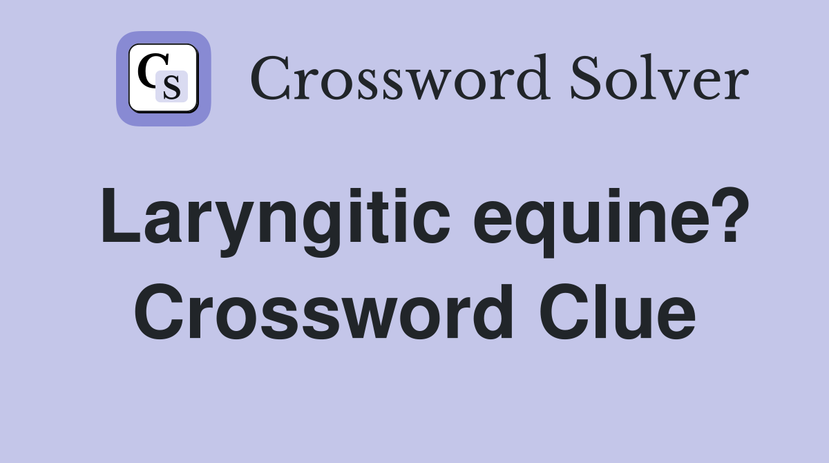 Laryngitic equine? Crossword Clue