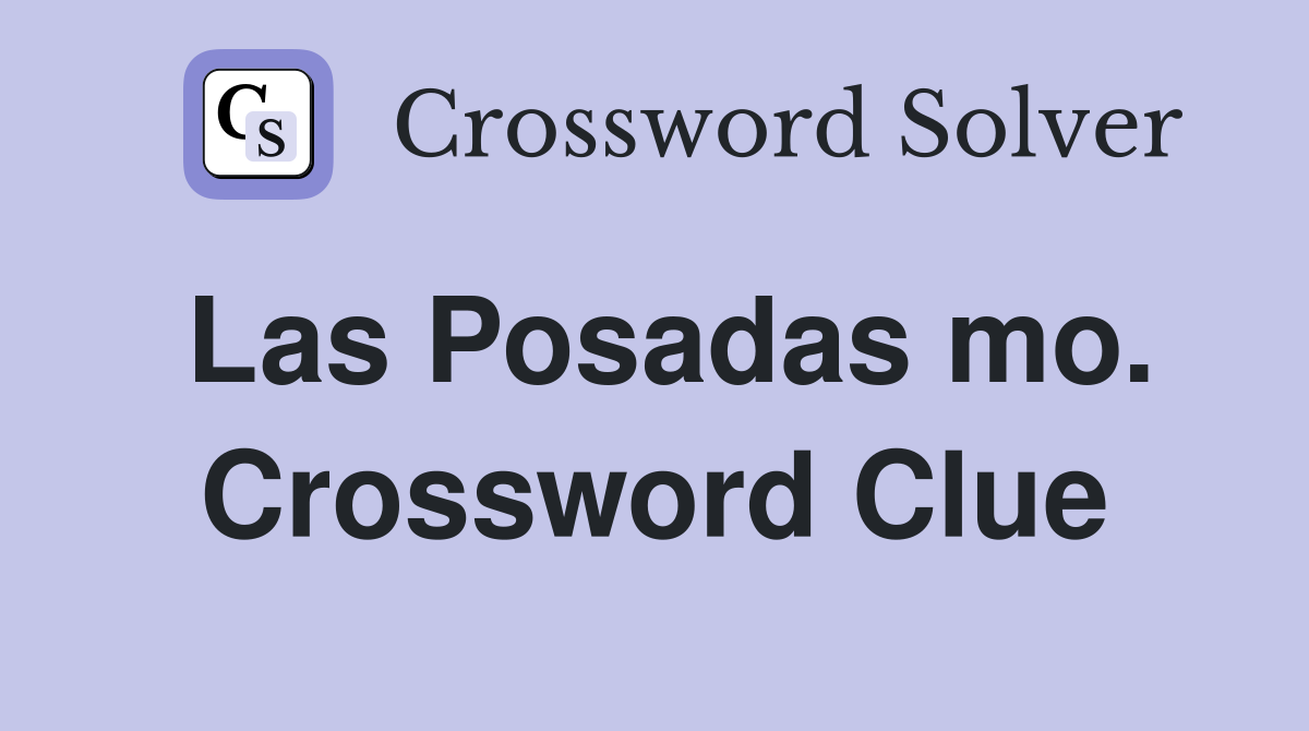 Las Posadas mo. Crossword Clue