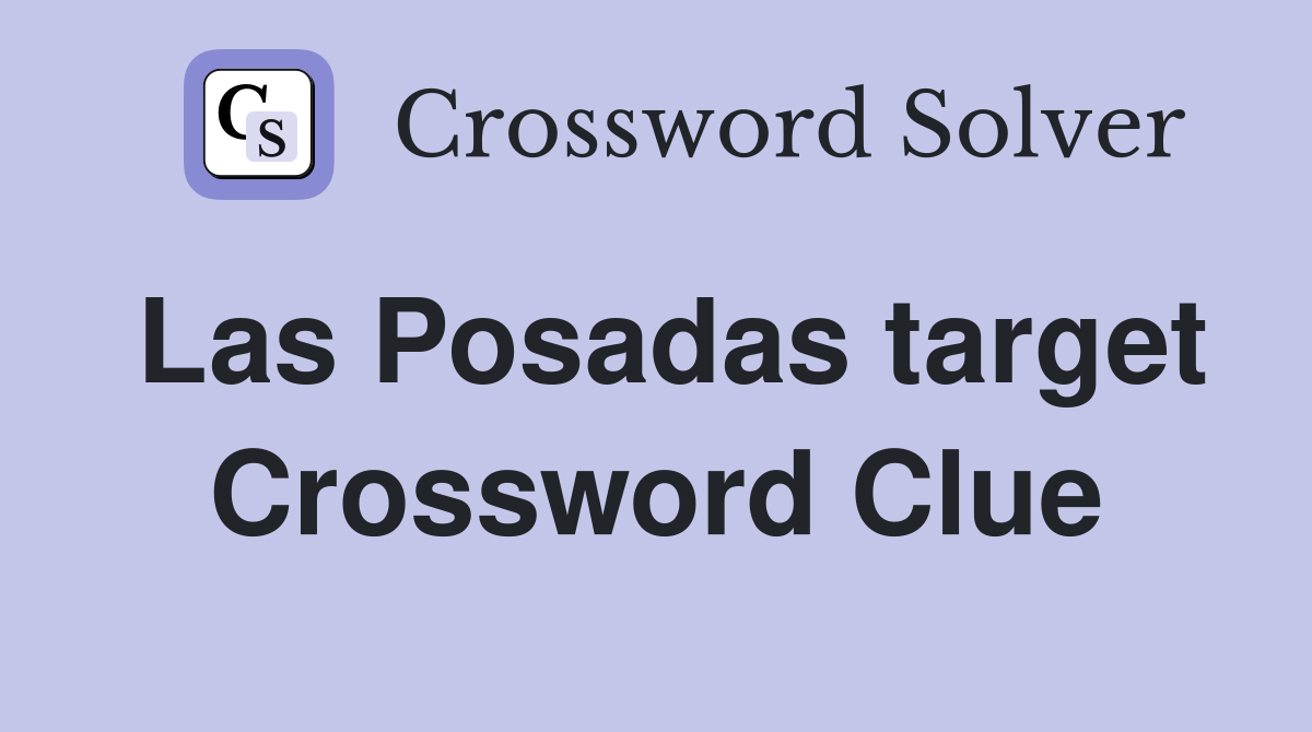 Las Posadas target Crossword Clue