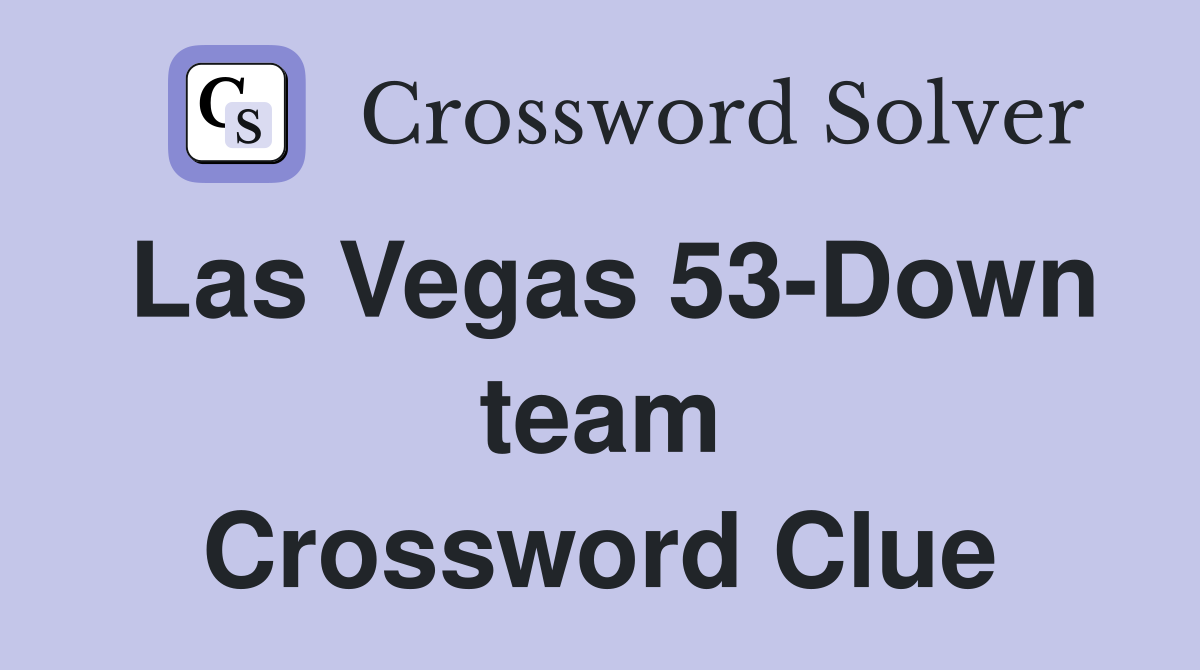 Las Vegas 53-Down team Crossword Clue