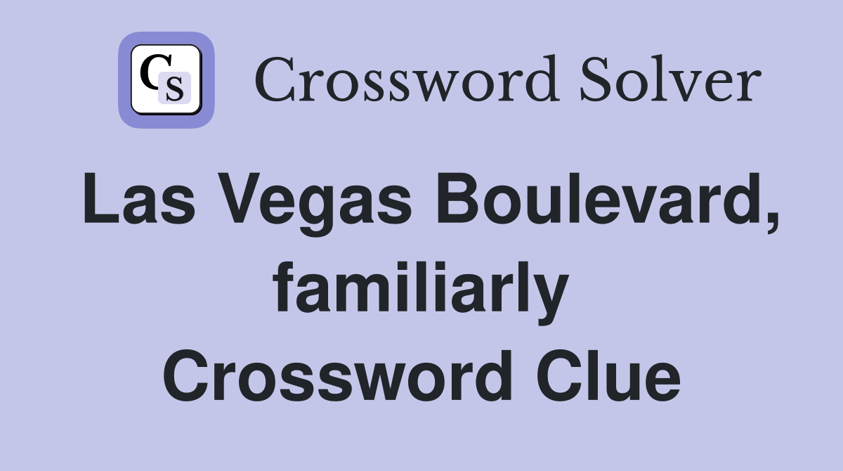 Las Vegas Boulevard, familiarly Crossword Clue