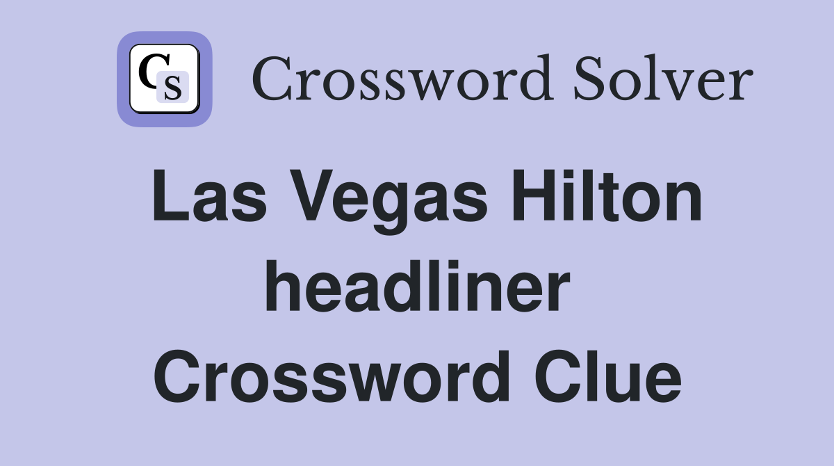 Las Vegas Hilton headliner Crossword Clue