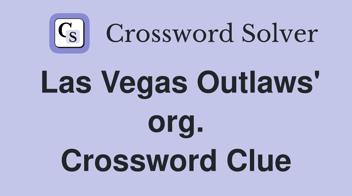 Las Vegas Outlaws' org. Crossword Clue