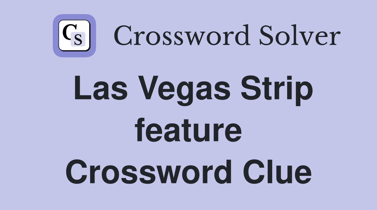 Las Vegas Strip feature Crossword Clue