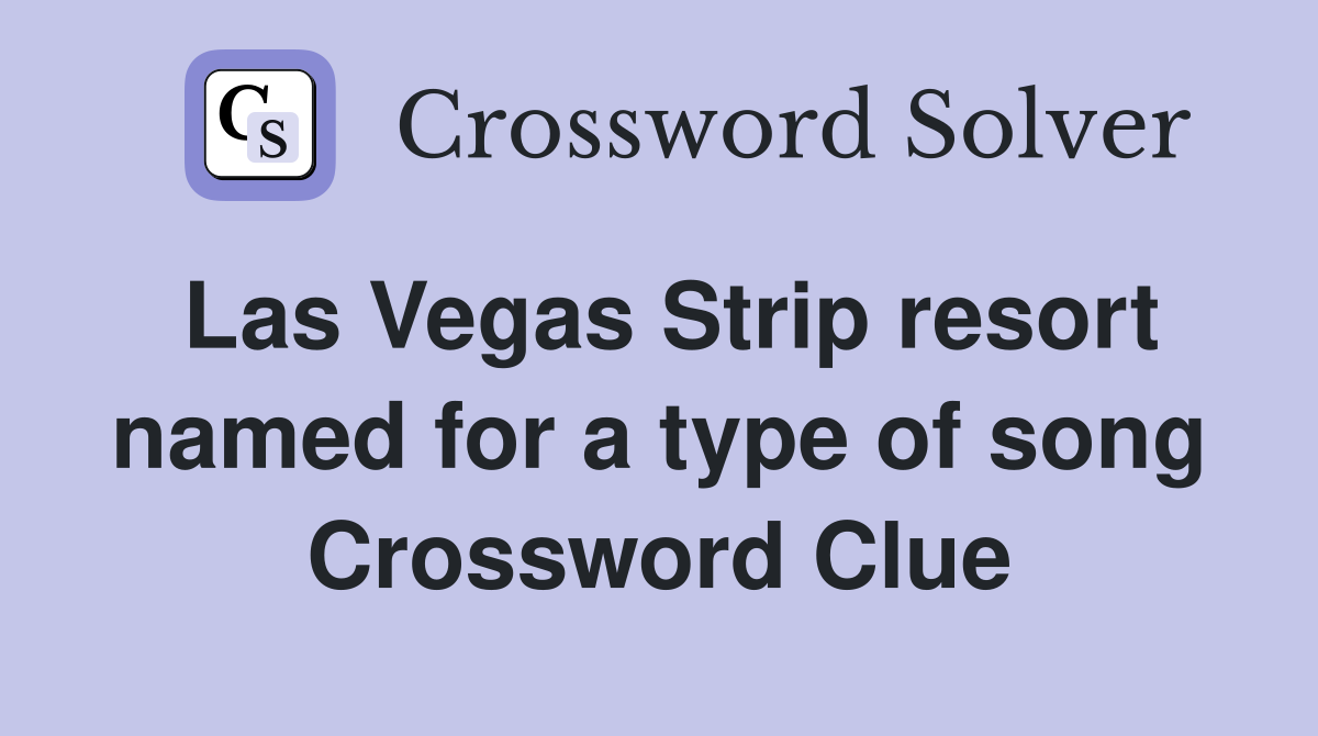 Las Vegas Strip resort named for a type of song Crossword Clue