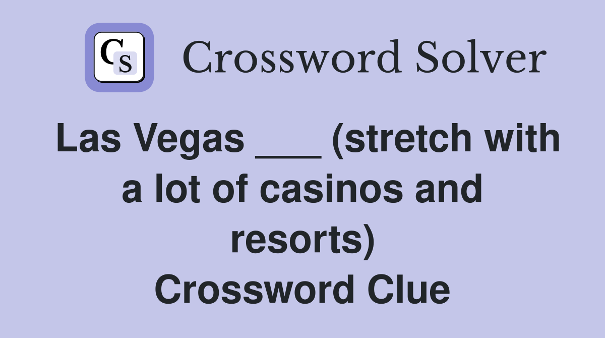 Las Vegas ___ (stretch with a lot of casinos and resorts) Crossword Clue